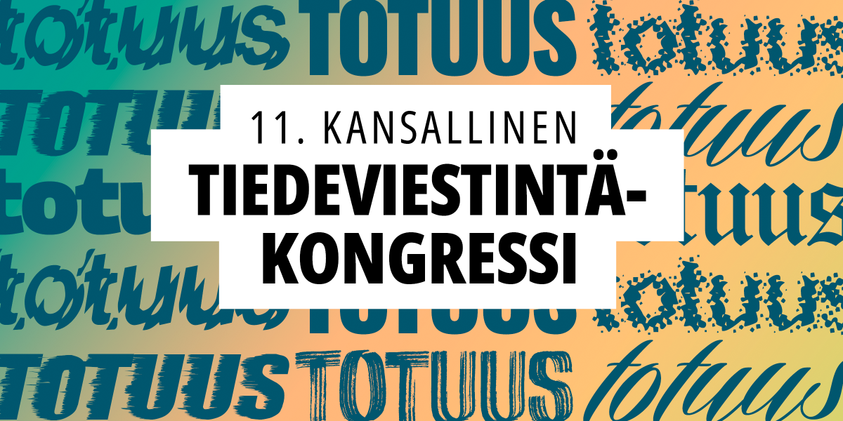 Kuvassa teksti totuus. 11. kansallinen tiedeviestintäkonferenssi.
