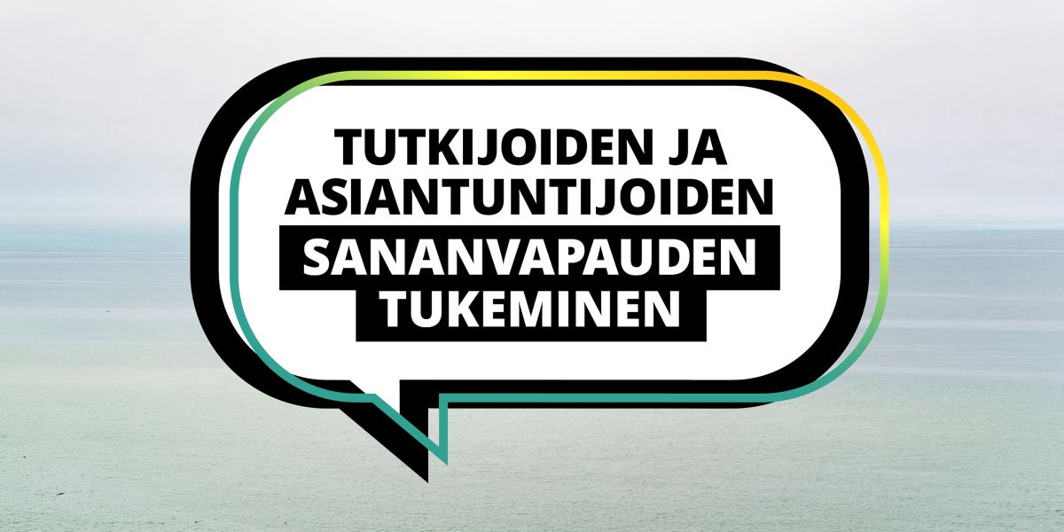 Teksti: Tutkijoiden ja asiantuntijoiden sananvapauden turvaaminen.