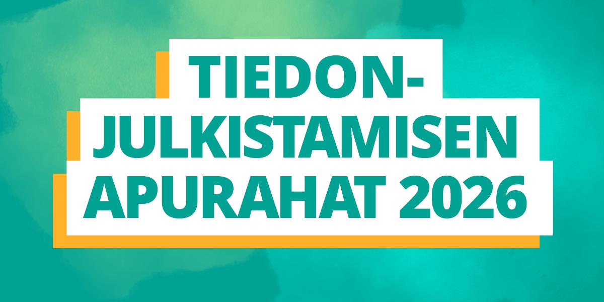 Turkoosi teksti valkoisella pohjalla ja turkoosilla taustalla "Tiedonjulkistamisen apurahat 2026" 