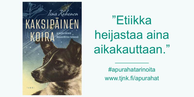 Kansikuva teoksesta Kaksipäinen koira ja muita eläimiä Neuvostoliiton tieteessä ja teksti etiikka heijastaa aina aikakauttaan, #apurahatarinoita, www.tjnk.fi/apurahat.